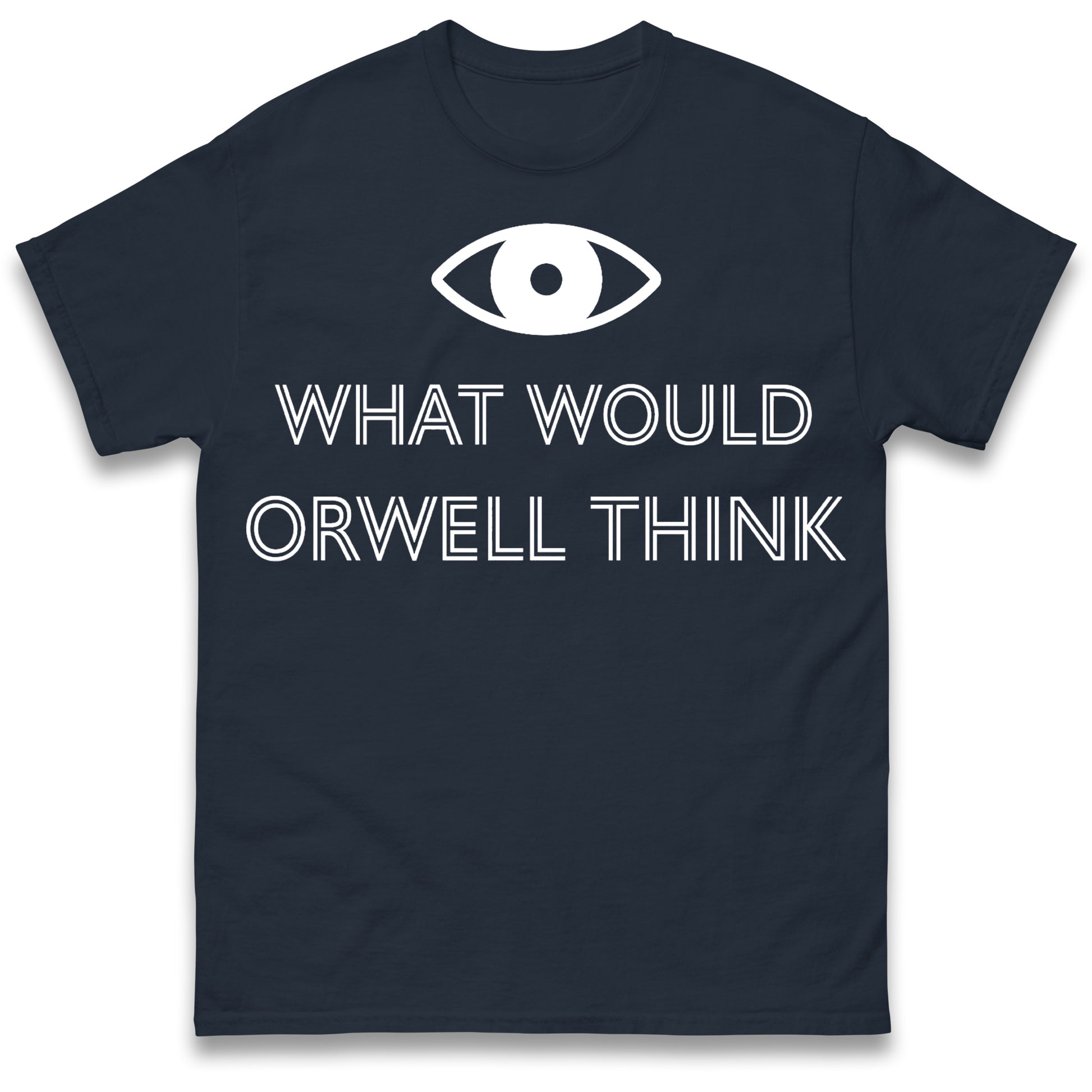 What Would Orwell Think T Shirt