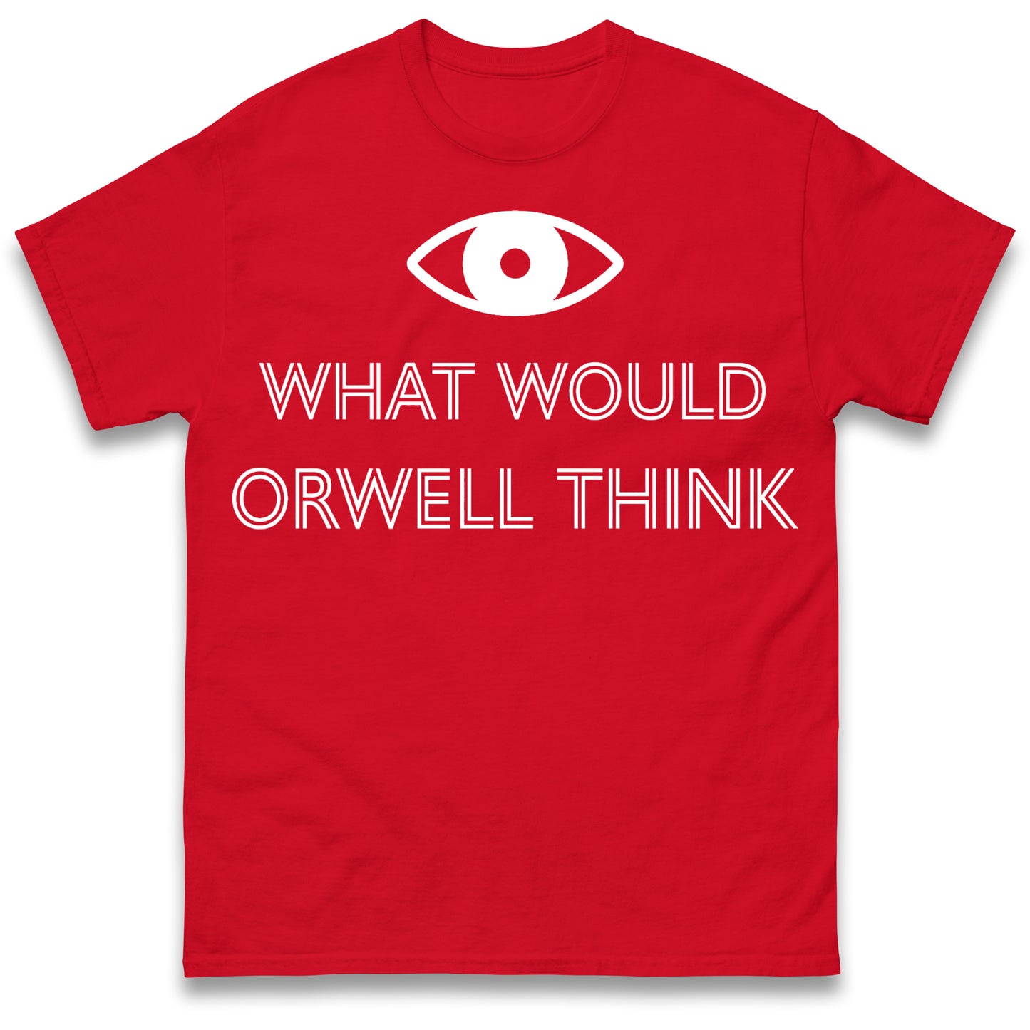 What Would Orwell Think T Shirt