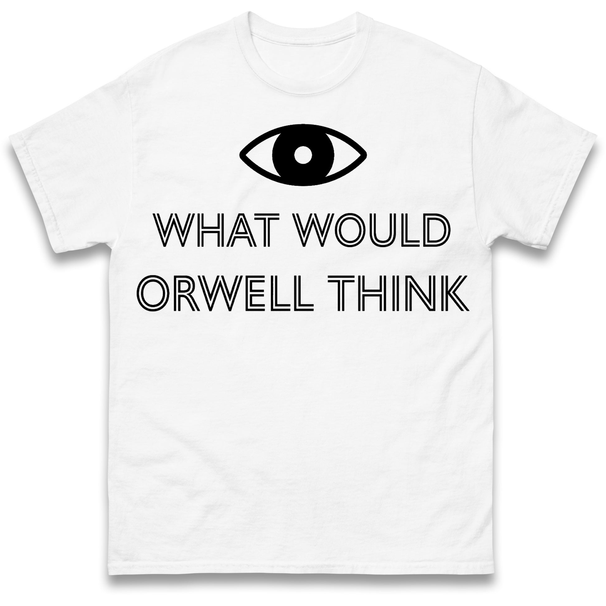 What Would Orwell Think T Shirt