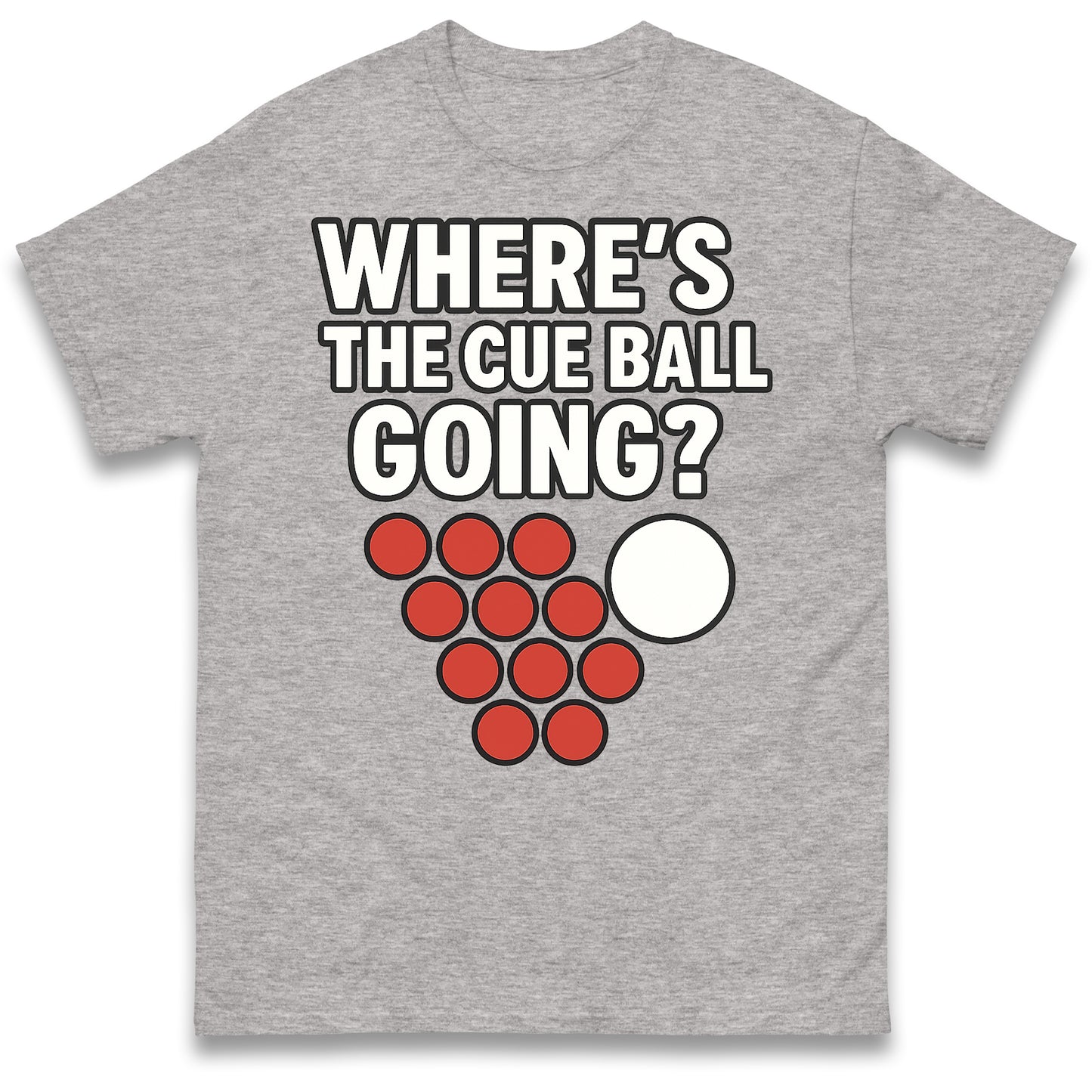 Wheres The Cue Ball Going T Shirt