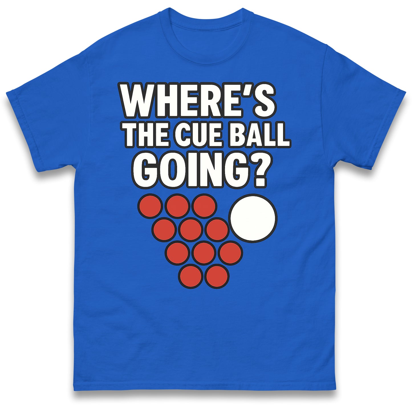 Wheres The Cue Ball Going T Shirt