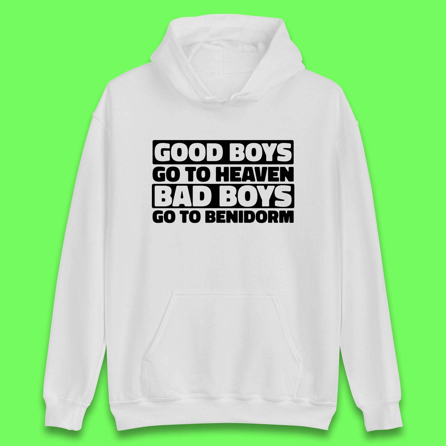 Good Boys Go To Heaven Bad Boys Go To Benidorm Hoodie