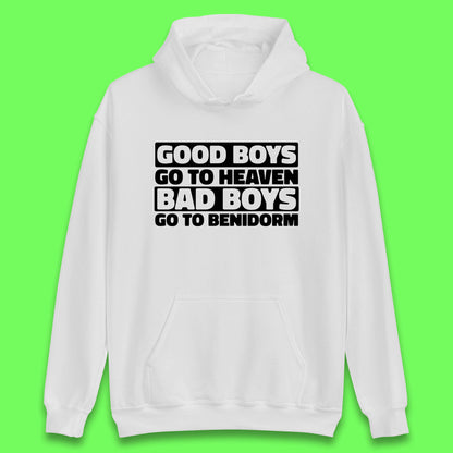 Good Boys Go To Heaven Bad Boys Go To Benidorm Hoodie