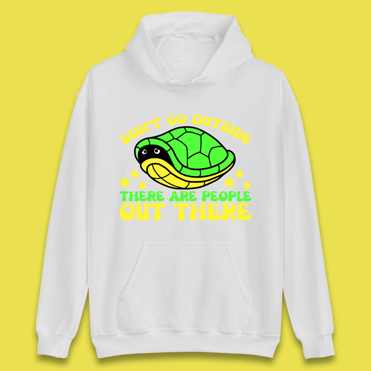 Don't Go Outside There Are People Out There Funny Turtle Unisex Hoodie