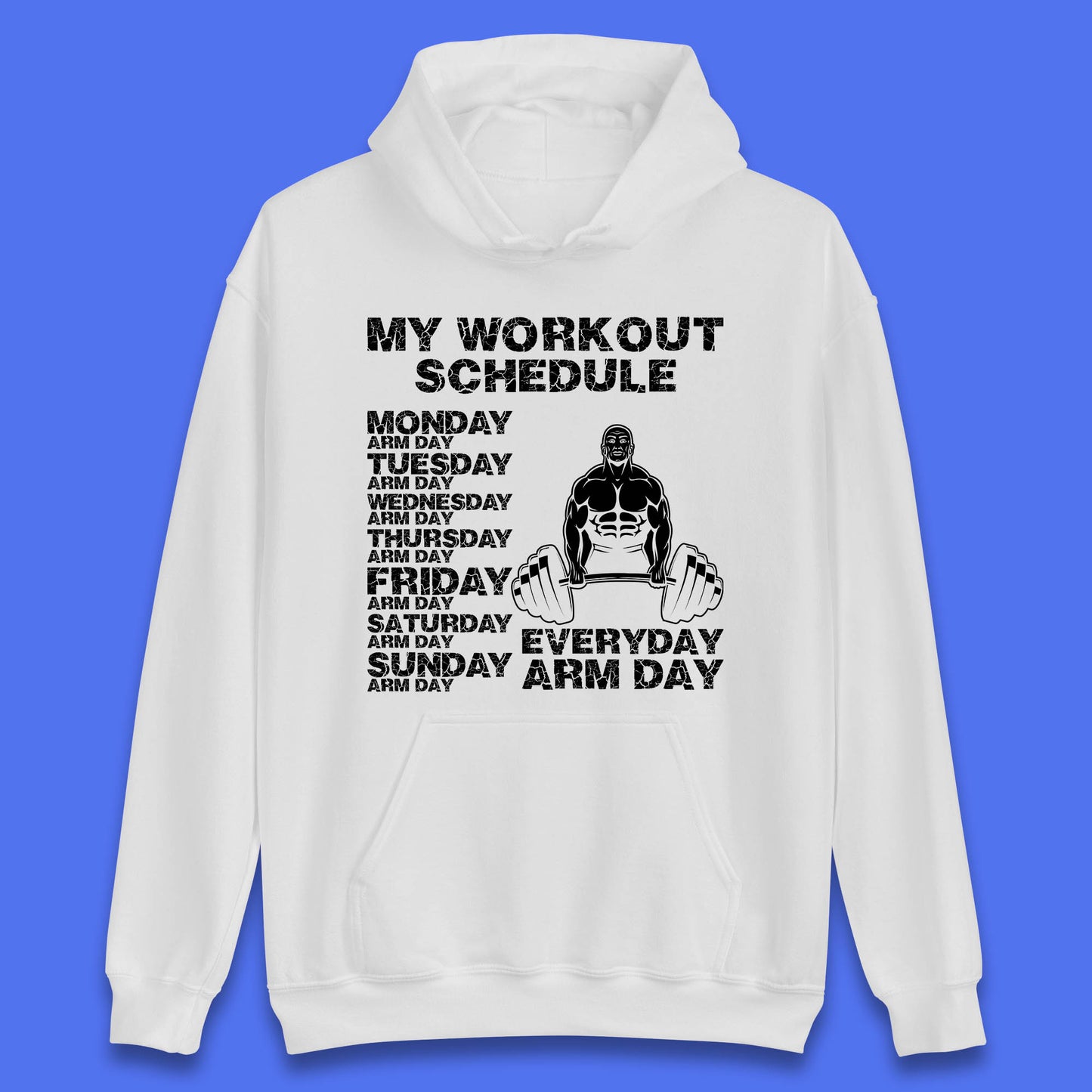 My Workout Schedule Everyday Arm Day Daily Routine  Arm Gym Workout Everyday Of Week Arm Day Fitness Unisex Hoodie