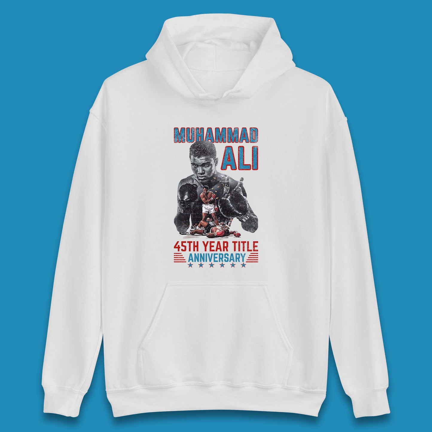 Muhammad Ali 45th Year Title Anniversary American Heavyweight Boxer World Boxing Champion Unisex Hoodie