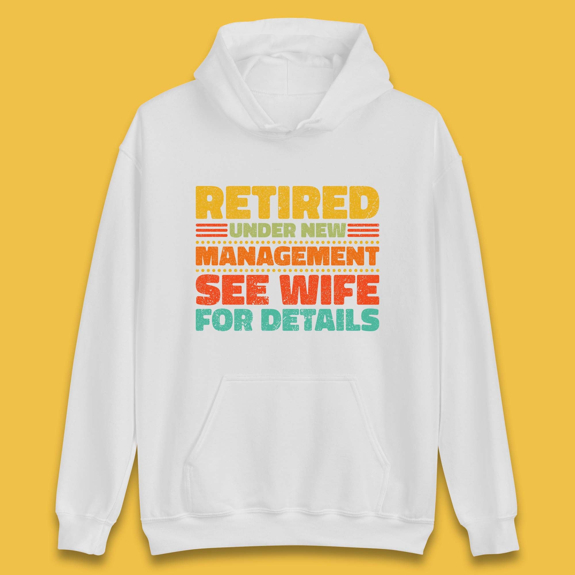Retired Under New Management See Wife For Details Vintage Retirement Life Unisex Hoodie