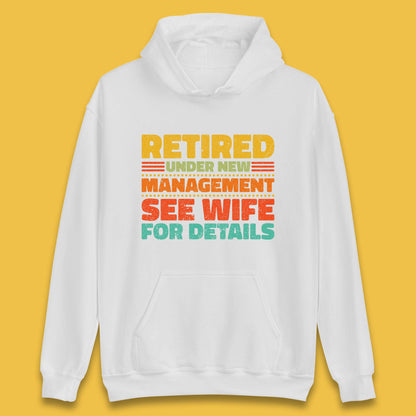 Retired Under New Management See Wife For Details Vintage Retirement Life Unisex Hoodie