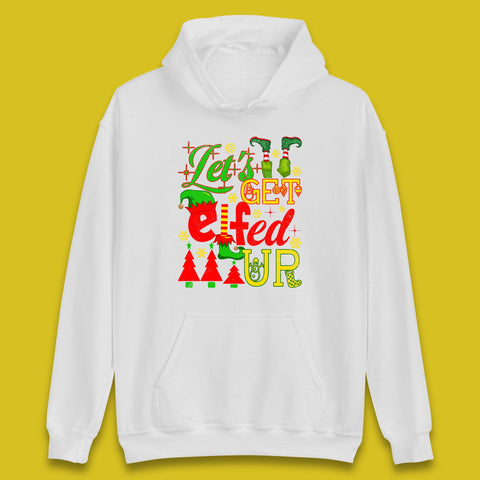 Let's Get Elfed Up Funny Drinking Christmas Bachelorette Party Xmas Holiday Fun Unisex Hoodie