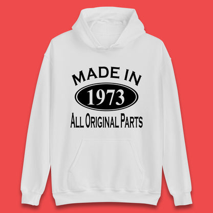 Made In 1973 All Original Parts Vintage Retro 50th Birthday Funny 50 Years Old Birthday Gift Unisex Hoodie