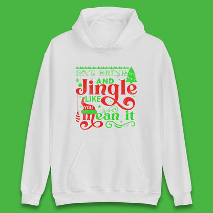 eat drink and jingle like you mean it hoodie