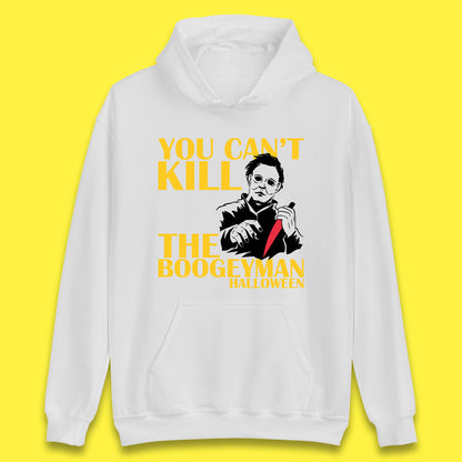 You Can't Kill The Boogeyman Halloween Horror Movie Spooky Psycho Killer Michael Myers Unisex Hoodie