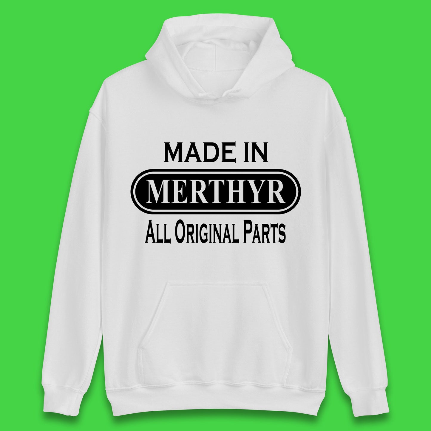 Made In Merthyr All Original Parts Vintage Retro Birthday Merthyr Tydfil Town In Wales Unisex Hoodie