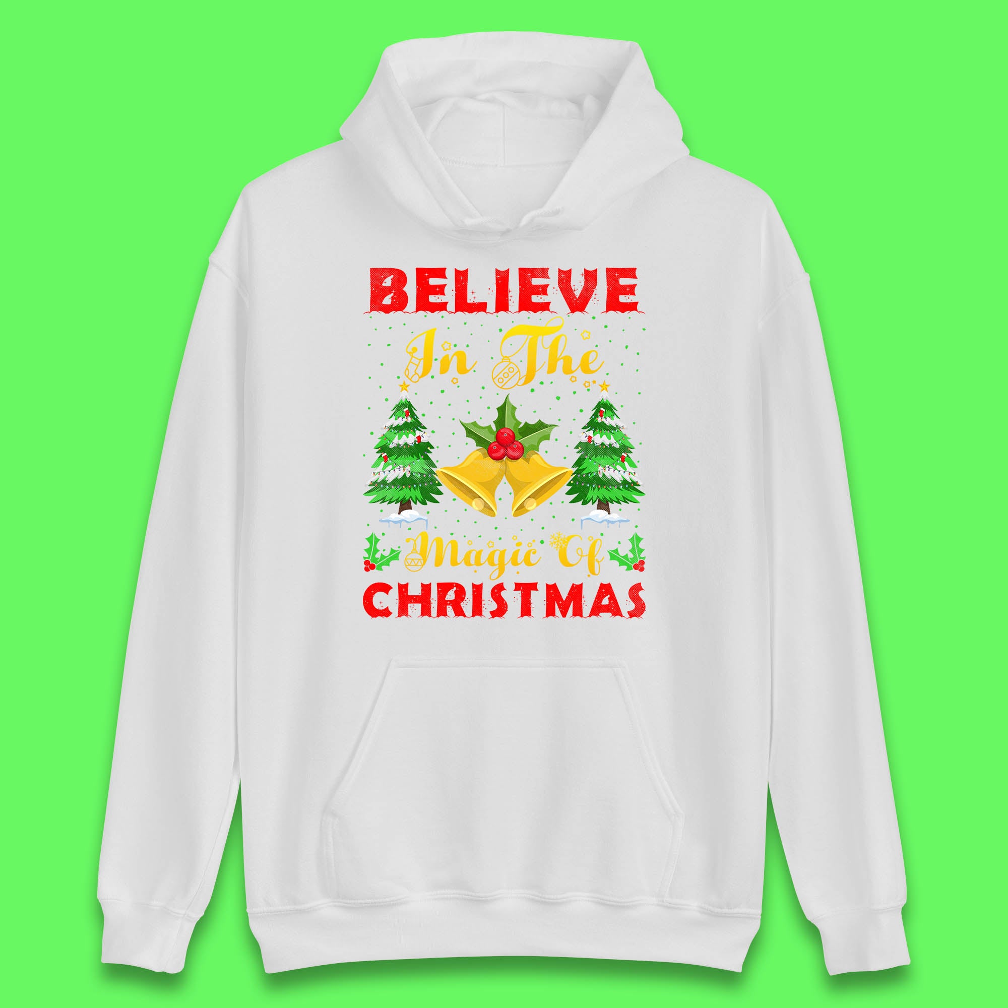 Believe In The Magic Of Christmas Funny Xmas Holiday Festive Unisex Hoodie