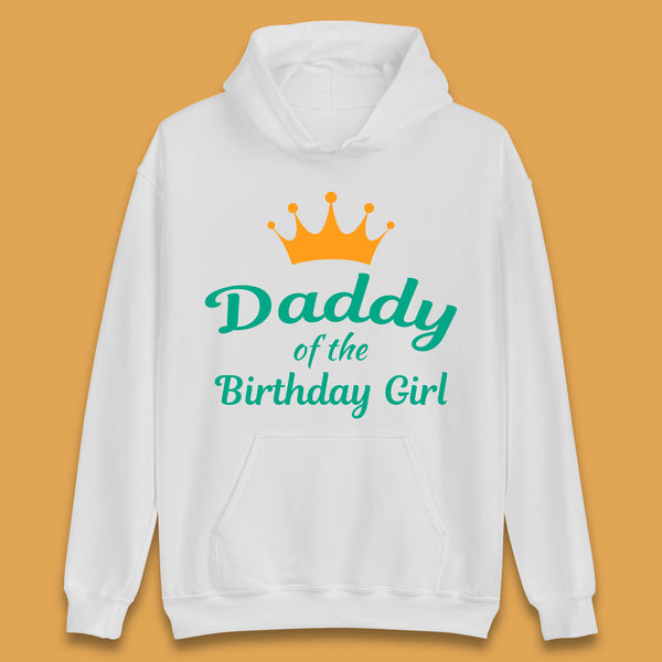 Daddy Of The Birthday Girl Unisex Hoodie