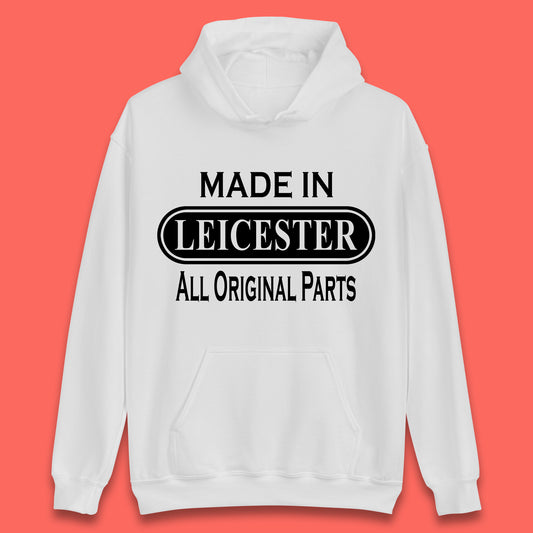 Made In Leicester All Original Parts Vintage Retro Birthday City in East Midlands, England Gift Unisex Hoodie
