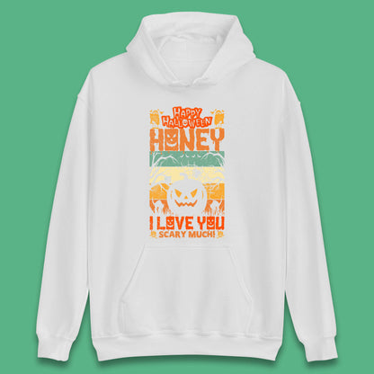 Happy Halloween Honey I Love You Scary Much Funny Halloween Scary Pumpkin Unisex Hoodie