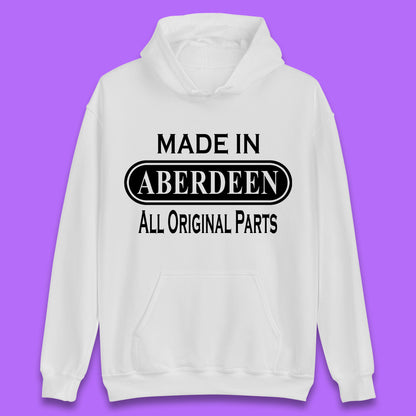Made In Aberdeen All Original Parts Vintage Retro Birthday City In Scotland Gift Unisex Hoodie