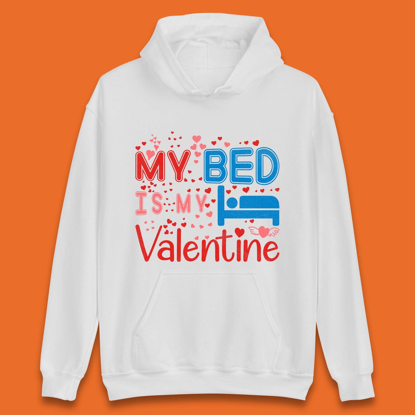 My Bed Is My Valentine Unisex Hoodie
