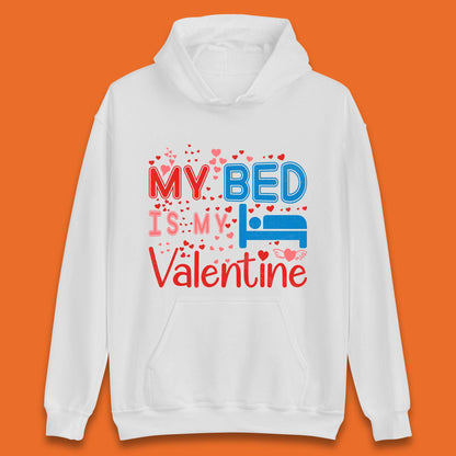 My Bed Is My Valentine Unisex Hoodie