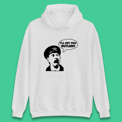 I'll Get You Butler Blakey On The Buses Bus Inspector Cult Comedy Legend Unisex Hoodie