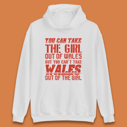 You Can Take The Girl Out of Wales Hoodie for Sale