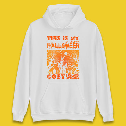 This Is My Halloween Costume Horror Scary Haunted House Spooky Season Unisex Hoodie
