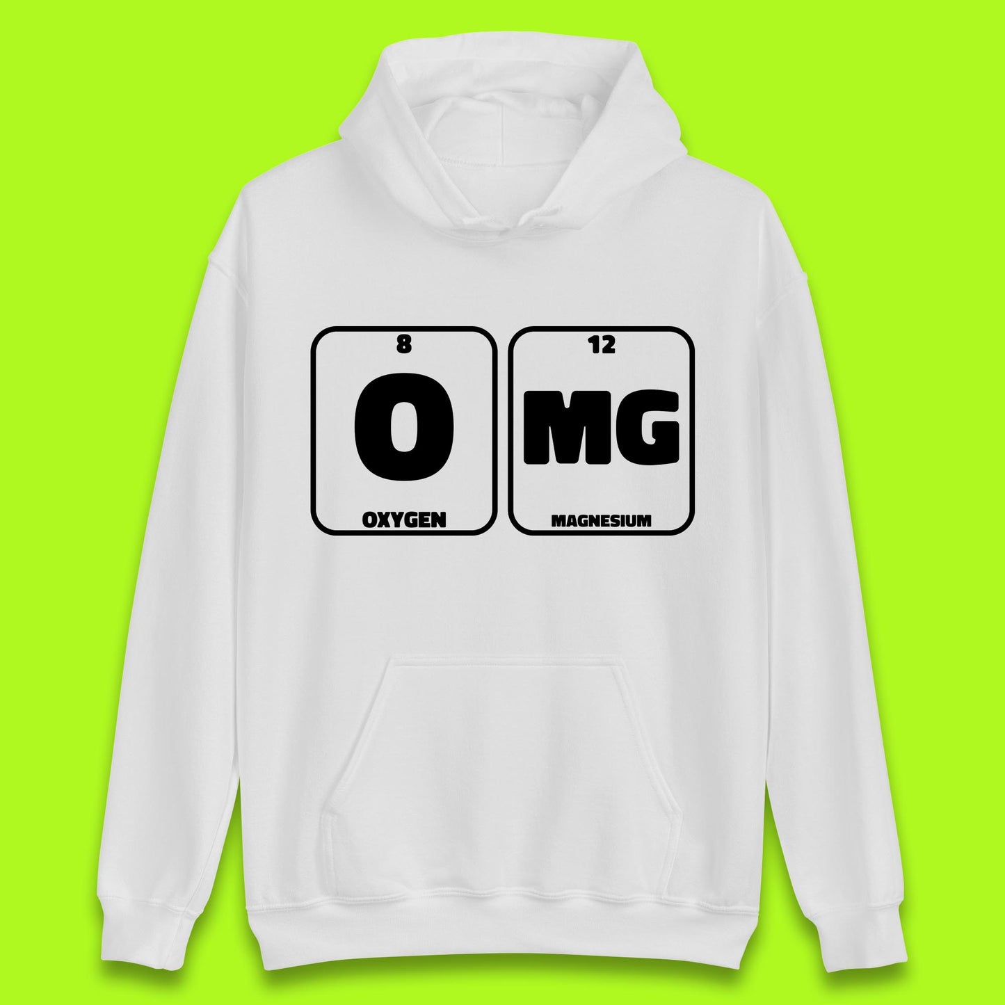 Oxygen And Magnesium OMG Periodic Table OMG Chemistry Funny Science Unisex Hoodie