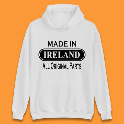 Made In Ireland All Original Parts Vintage Retro Birthday Country In Europe Gift Unisex Hoodie