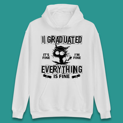 I Graduated It's Fine I'm Fine Everything Is Fine Graduate Class Funny Black Cat Graduation Electrocuted Cat Meme Unisex Hoodie