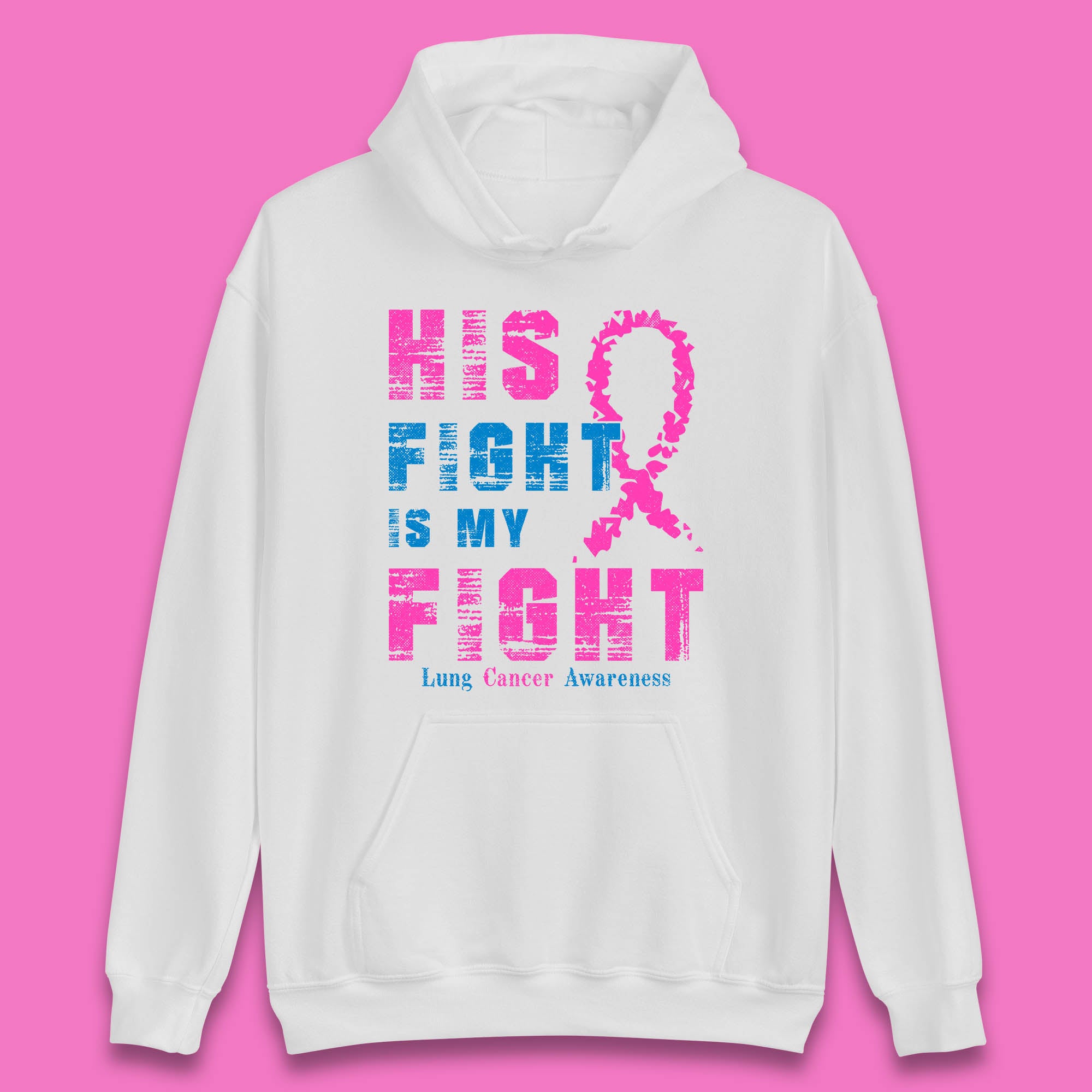 His Fight Is My Fight Lung Cancer Awareness Warrior Fighter Cancer Support Unisex Hoodie
