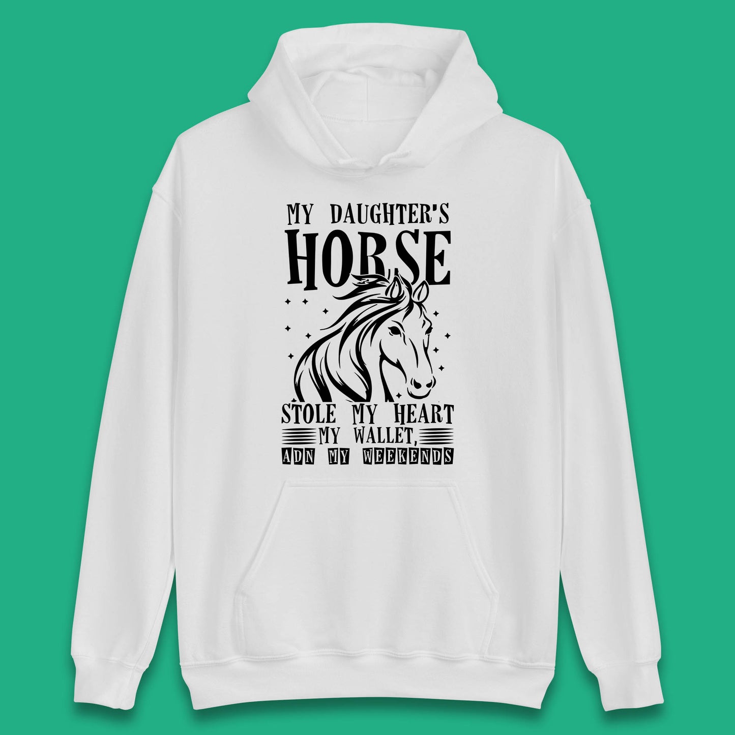 My Daughter’s Horse Stole My Heart My Wallet And My Weekends Funny Cowgirl Horse Lover Unisex Hoodie
