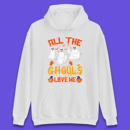 All The Ghouls Love Me Halloween Funny Horror Spooky Boo Ghost Unisex Hoodie