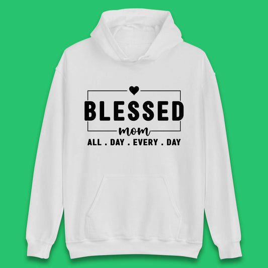 Blessed Mom All Day Every Day Unisex Hoodie