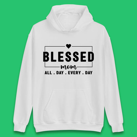 Blessed Mom All Day Every Day Unisex Hoodie