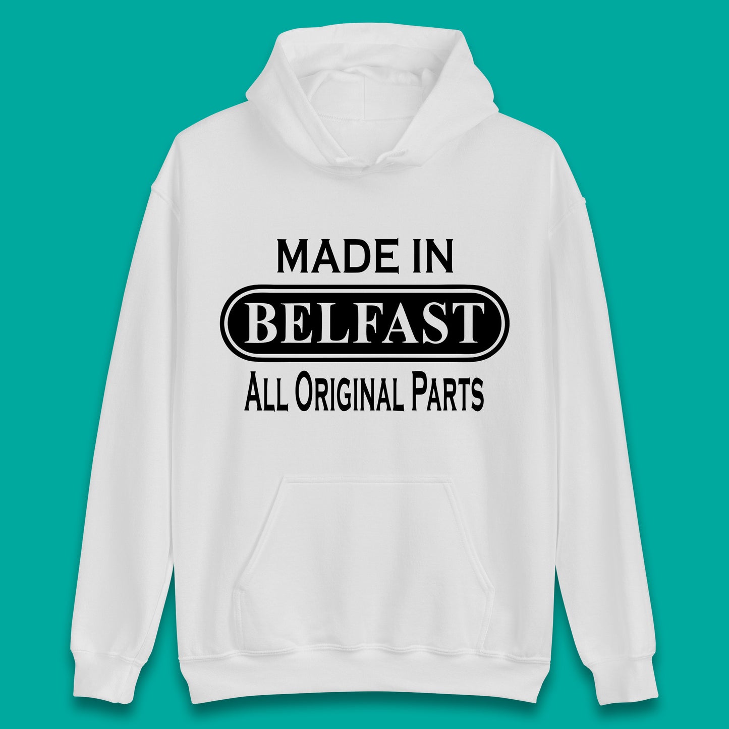 Made In Belfast All Original Parts Vintage Retro Birthday Capital And Largest City Of Northern Ireland Unisex Hoodie
