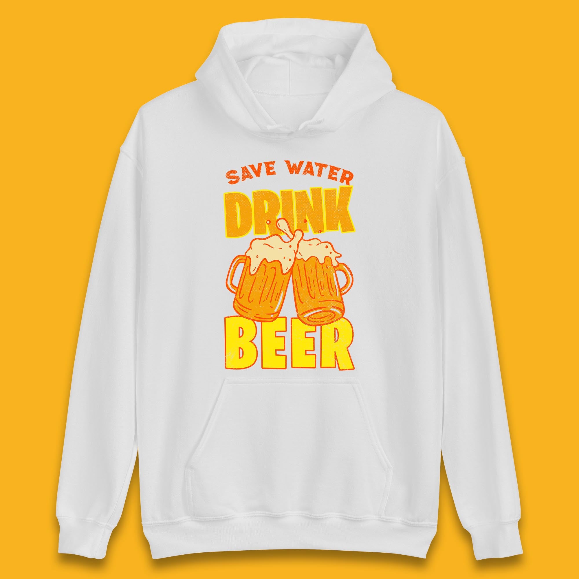Save Water Drink Beer Day Drinking Beer Saying Beer Quote Funny Alcoholism Beer Lover Unisex Hoodie