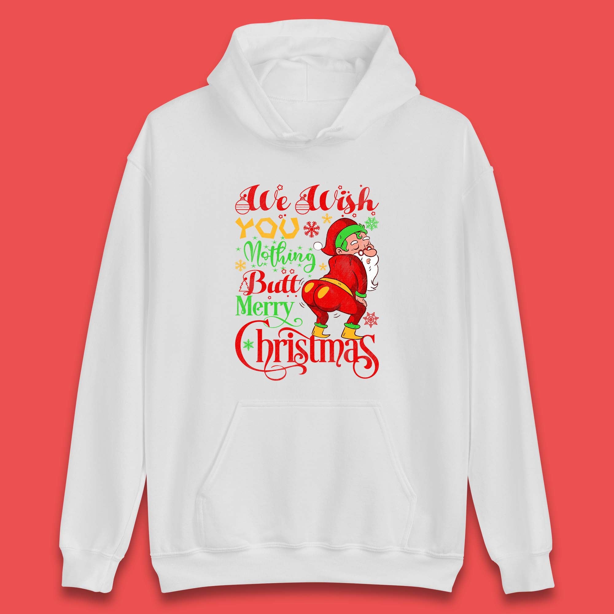 We Wish You Nothing Butt Merry Christmas Funny Naughty Santa Claus Xmas Unisex Hoodie