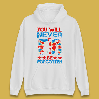 You Will Be Never Forgotten Soldier Kneeling Fallen Soldier Remembrance Day British Armed Force British Flag Patriotism Unisex Hoodie