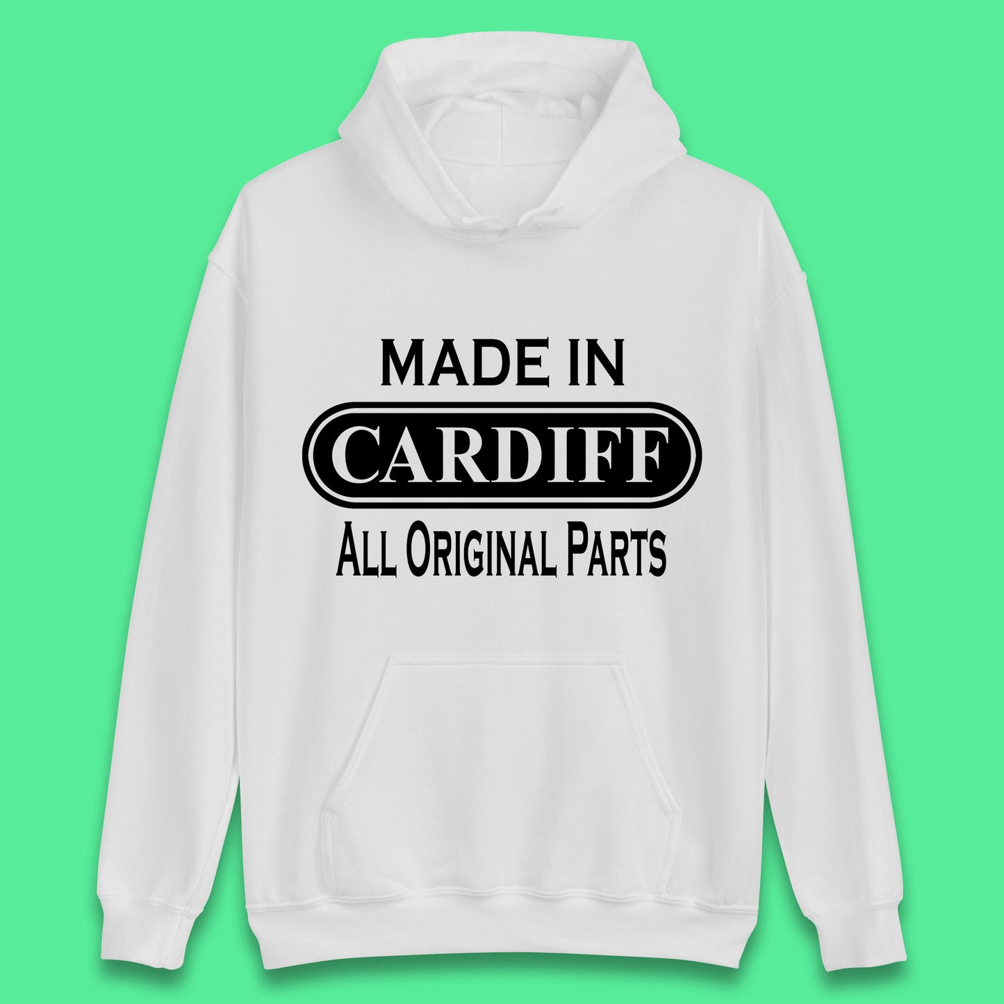 Made In Cardiff All Original Parts Vintage Retro Birthday Capital And Largest City Of Wales Gift Unisex Hoodie