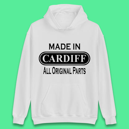 Made In Cardiff All Original Parts Vintage Retro Birthday Capital And Largest City Of Wales Gift Unisex Hoodie