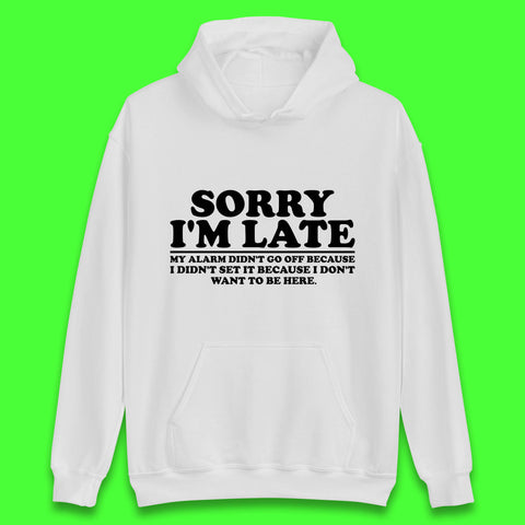 Sorry I'm Late My Alarm Didn't Go Off Funny Quote Unisex Hoodie