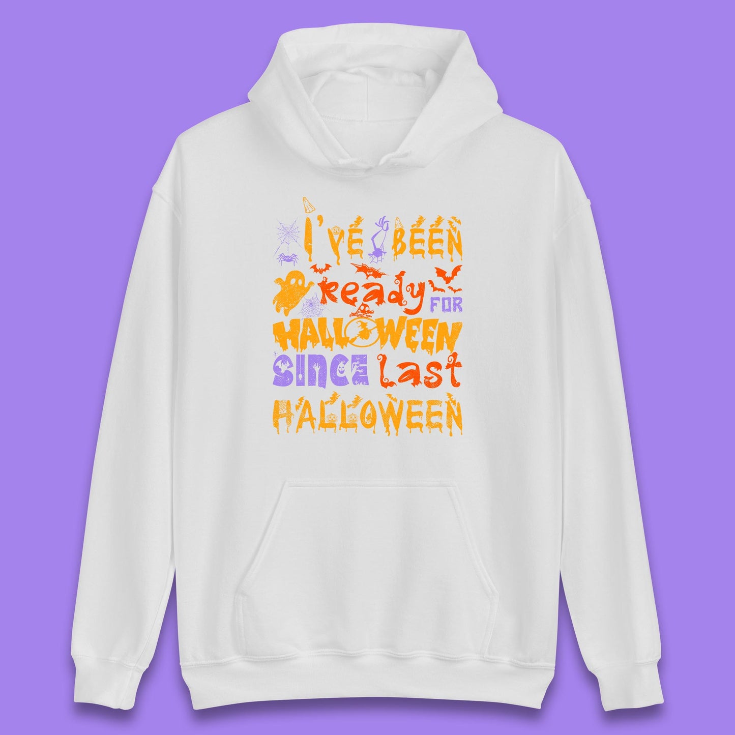 I've Been Ready For Halloween Since Last Halloween Pumpkin Spice Spooky Vibes Unisex Hoodie