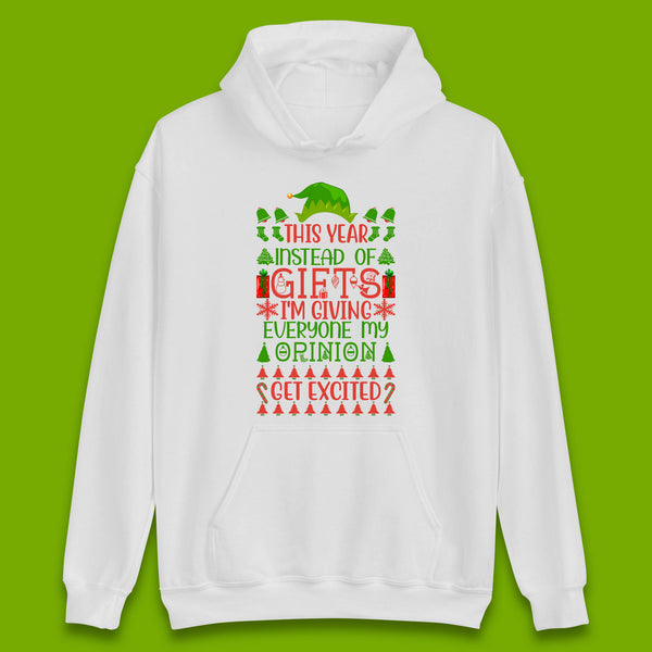 This Year Instead Of Gifts I'm Giving Everyone My Opinion Get Excited? Xmas Unisex Hoodie