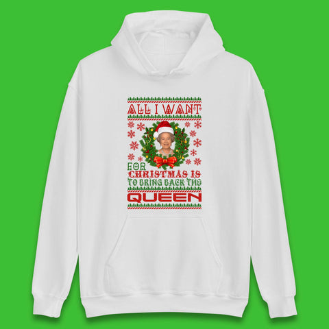 All I Want For Christmas Is To Bring The Back Queen  Unisex Hoodie