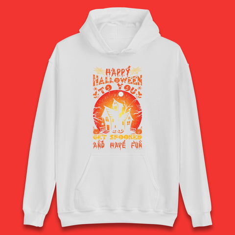 Happy Halloween To You Get Spooked And Have Fun Halloween Horror Hunted House Unisex Hoodie