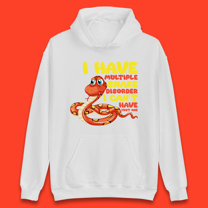 I Have Multiple Snake Disorder I Can't Have Just One Funny Snake Lover Unisex Hoodie