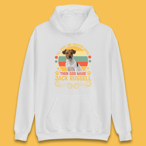 All Dogs Are Created Equal Then God Made Jack Russell Dog Lovers Unisex Hoodie