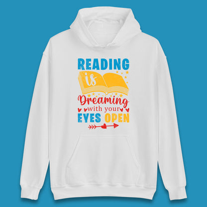 Reading Is Dreaming With Your Eyes Open Book Reading Saying Book Lover Quote Unisex Hoodie