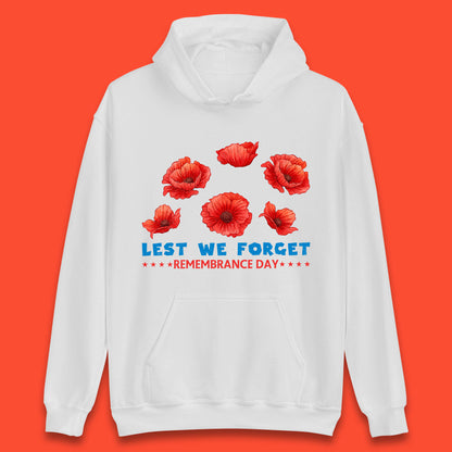 Lest We Forget Remembrance Day Poppy Flowers British Armed Forces Day Unisex Hoodie